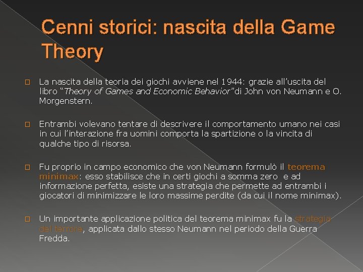 Cenni storici: nascita della Game Theory � La nascita della teoria dei giochi avviene