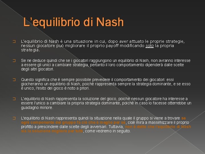 L’equilibrio di Nash � L’equilibrio di Nash è una situazione in cui, dopo aver