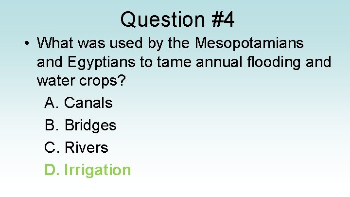 Question #4 • What was used by the Mesopotamians and Egyptians to tame annual