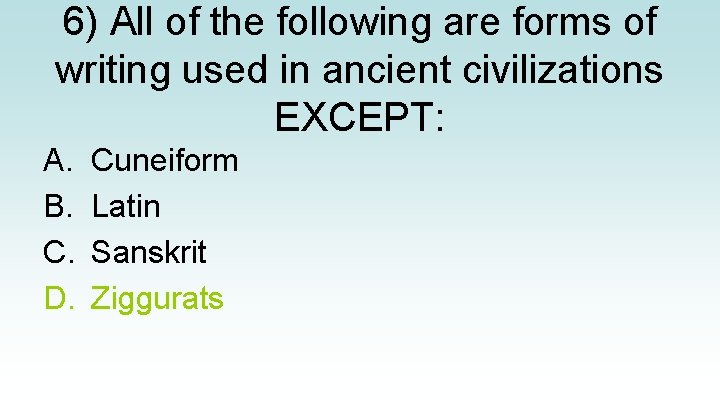 6) All of the following are forms of writing used in ancient civilizations EXCEPT:
