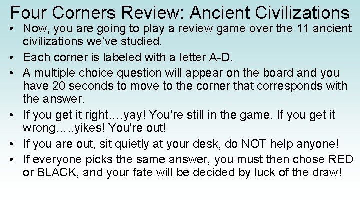 Four Corners Review: Ancient Civilizations • Now, you are going to play a review