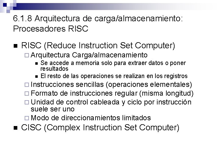 6. 1. 8 Arquitectura de carga/almacenamiento: Procesadores RISC (Reduce Instruction Set Computer) Arquitectura Carga/almacenamiento