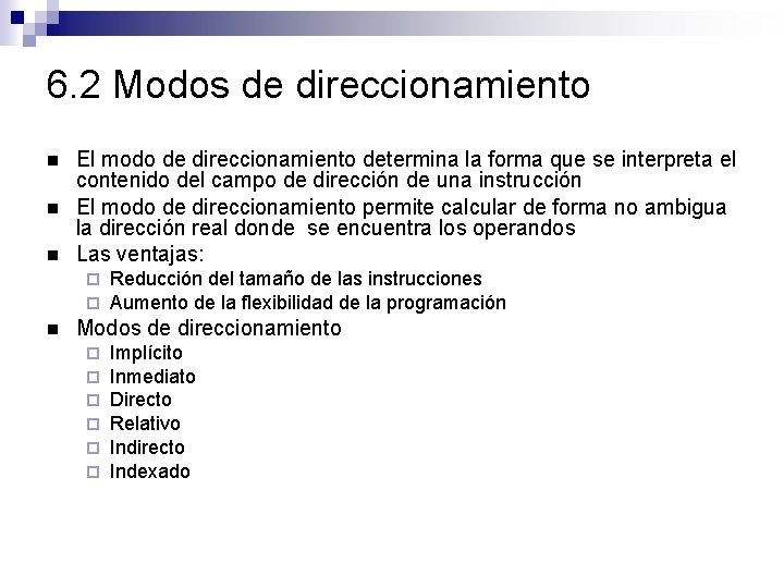 6. 2 Modos de direccionamiento El modo de direccionamiento determina la forma que se