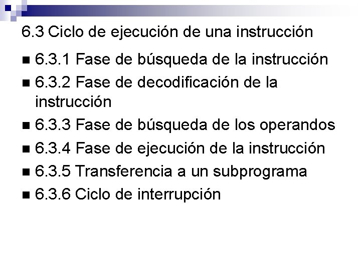 6. 3 Ciclo de ejecución de una instrucción 6. 3. 1 Fase de búsqueda