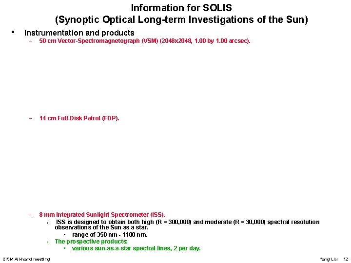 Information for SOLIS (Synoptic Optical Long-term Investigations of the Sun) • Instrumentation and products