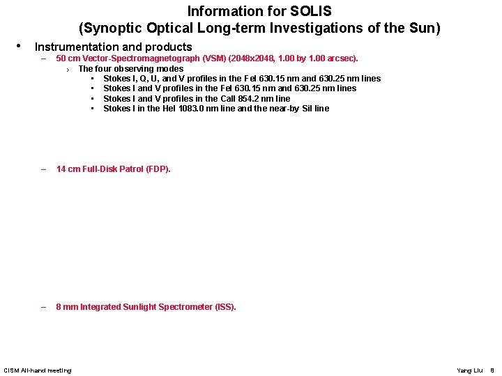 Information for SOLIS (Synoptic Optical Long-term Investigations of the Sun) • Instrumentation and products