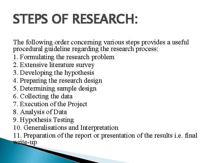 STEPS OF RESEARCH: The following order concerning various steps provides a useful procedural guideline