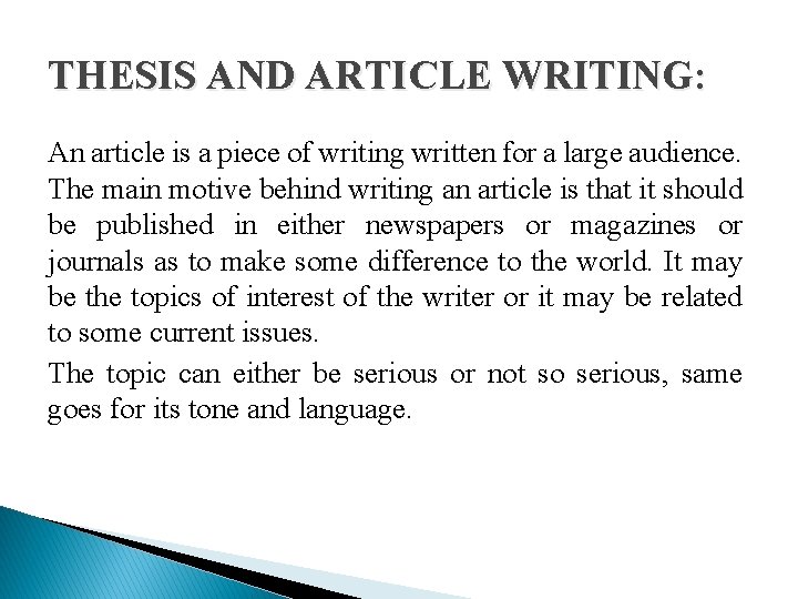 THESIS AND ARTICLE WRITING: An article is a piece of writing written for a