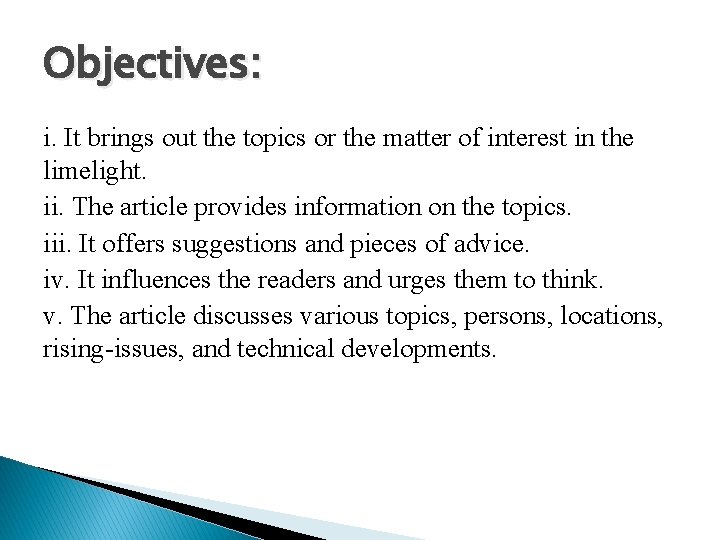 Objectives: i. It brings out the topics or the matter of interest in the