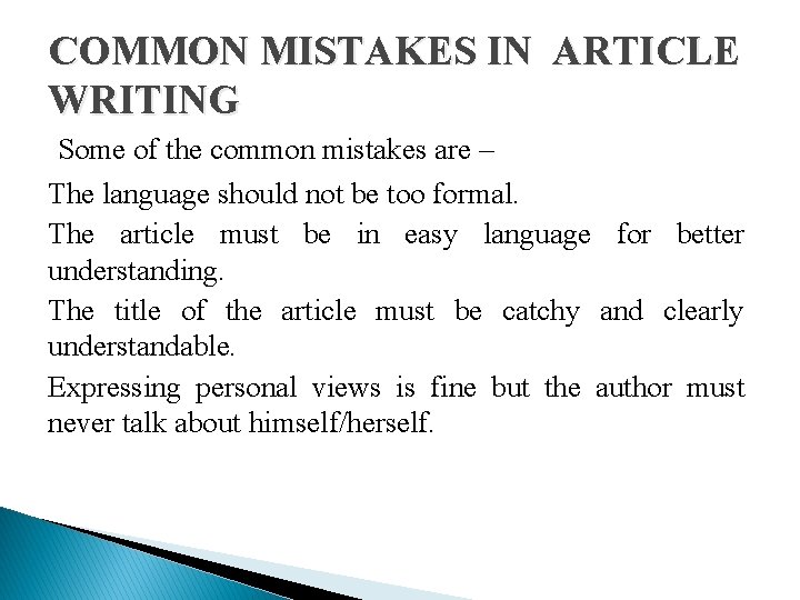 COMMON MISTAKES IN ARTICLE WRITING Some of the common mistakes are – The language