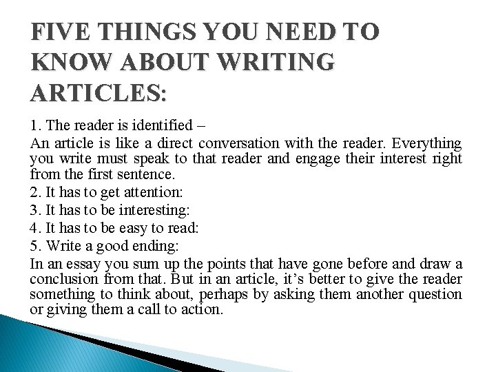 FIVE THINGS YOU NEED TO KNOW ABOUT WRITING ARTICLES: 1. The reader is identified