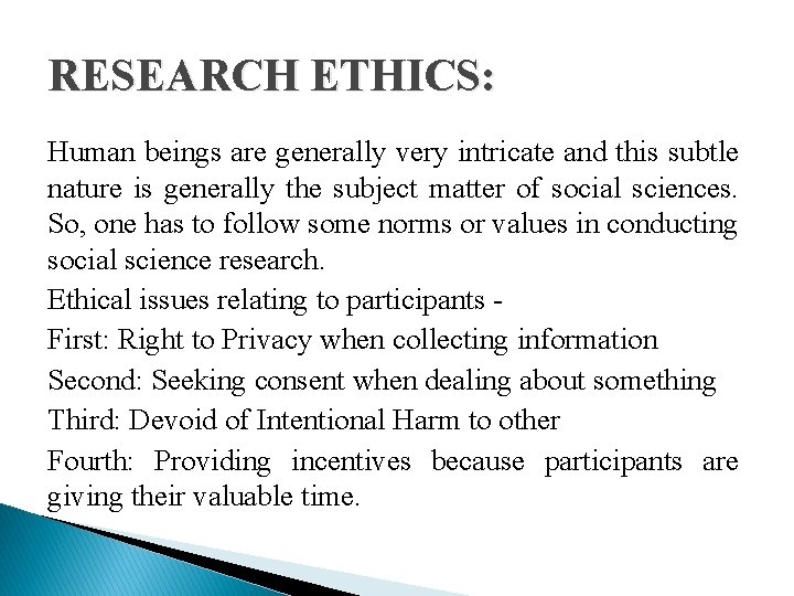 RESEARCH ETHICS: Human beings are generally very intricate and this subtle nature is generally