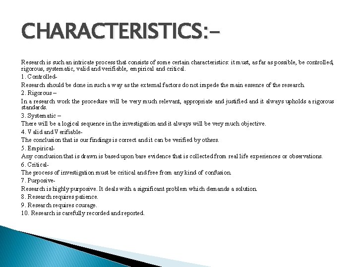 CHARACTERISTICS: Research is such an intricate process that consists of some certain characteristics: it