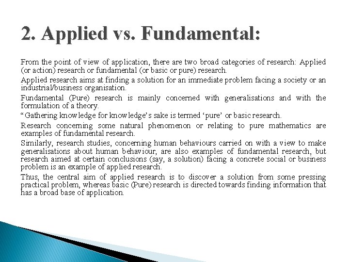 2. Applied vs. Fundamental: From the point of view of application, there are two