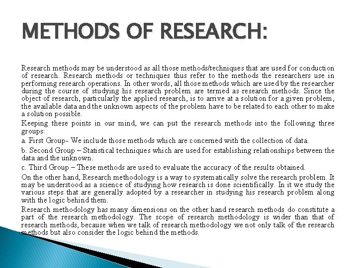 METHODS OF RESEARCH: Research methods may be understood as all those methods/techniques that are