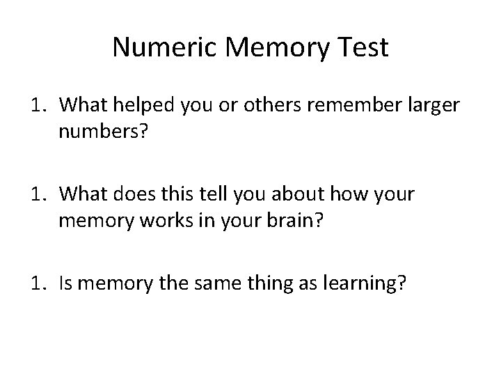 Numeric Memory Test 1. What helped you or others remember larger numbers? 1. What