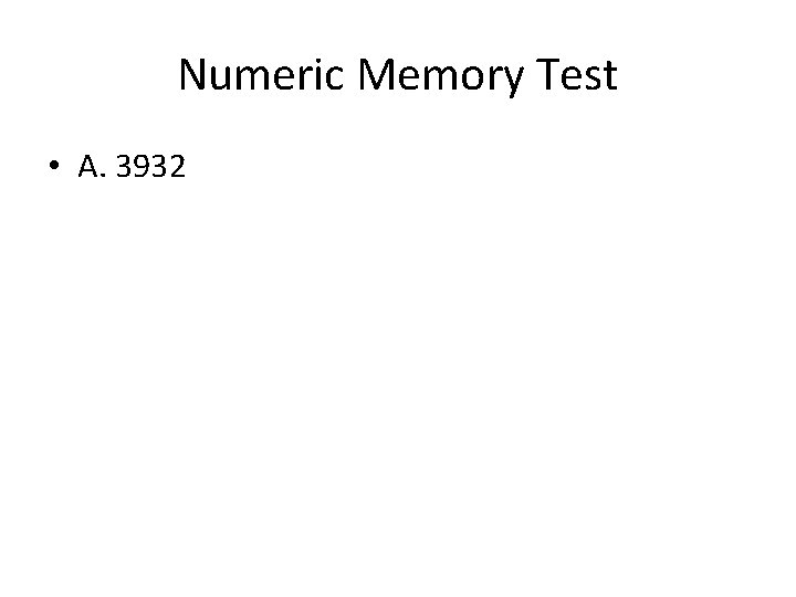 Numeric Memory Test • A. 3932 