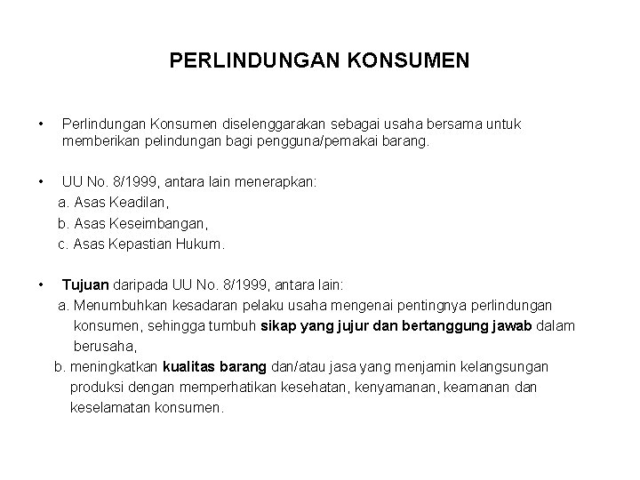 PERLINDUNGAN KONSUMEN • Perlindungan Konsumen diselenggarakan sebagai usaha bersama untuk memberikan pelindungan bagi pengguna/pemakai