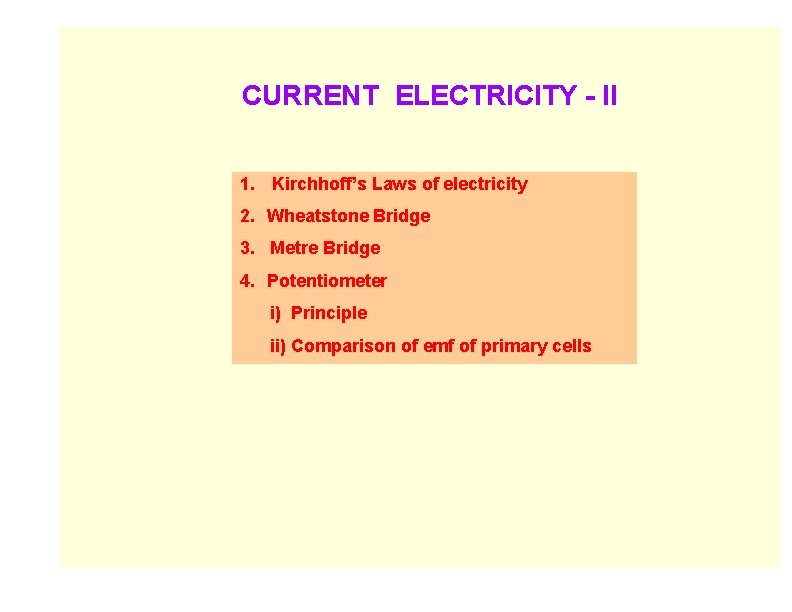 CURRENT ELECTRICITY - II 1. Kirchhoff’s Laws of electricity 2. Wheatstone Bridge 3. Metre