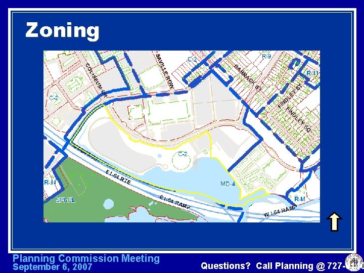 Zoning N Planning Commission Meeting September 6, 2007 Questions? Call Planning @ 727 -6140