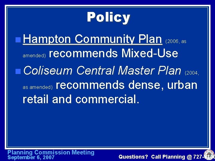 Policy n Hampton Community Plan (2006, as amended) recommends Mixed-Use n Coliseum Central Master