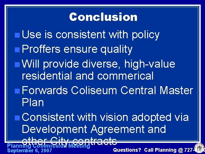 Conclusion n Use is consistent with policy n Proffers ensure quality n Will provide