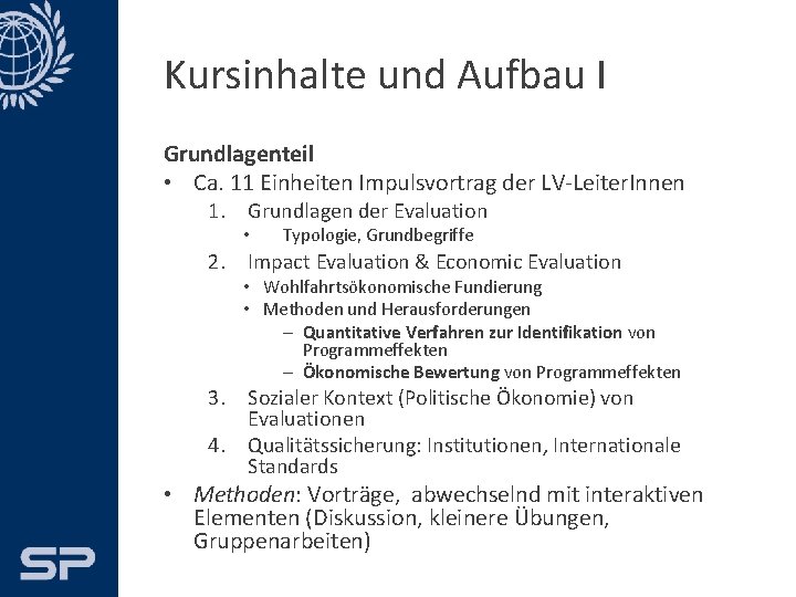 Kursinhalte und Aufbau I Grundlagenteil • Ca. 11 Einheiten Impulsvortrag der LV-Leiter. Innen 1.