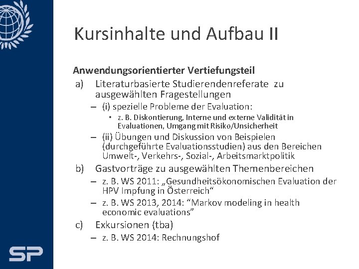 Kursinhalte und Aufbau II Anwendungsorientierter Vertiefungsteil a) Literaturbasierte Studierendenreferate zu ausgewählten Fragestellungen – (i)