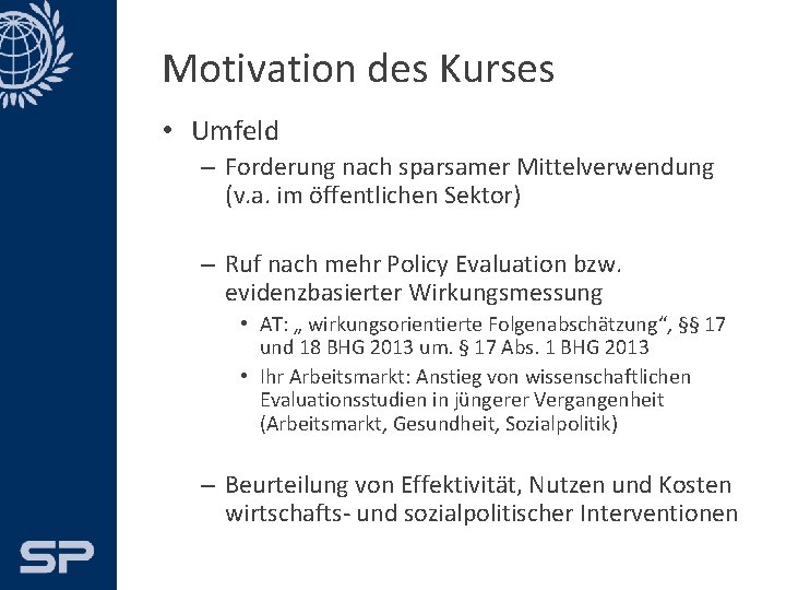 Motivation des Kurses • Umfeld – Forderung nach sparsamer Mittelverwendung (v. a. im öffentlichen