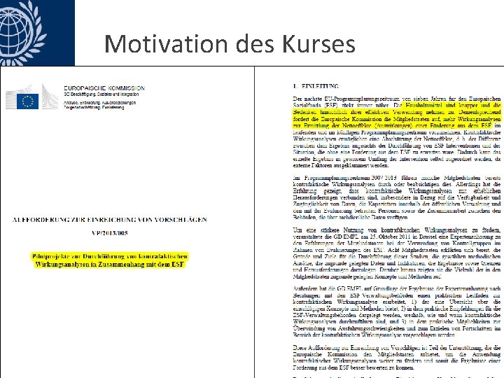 Motivation des Kurses • Umfeld – Forderung nach sparsamer Mittelverwendung (öffentlicher Sektor) – Ruf