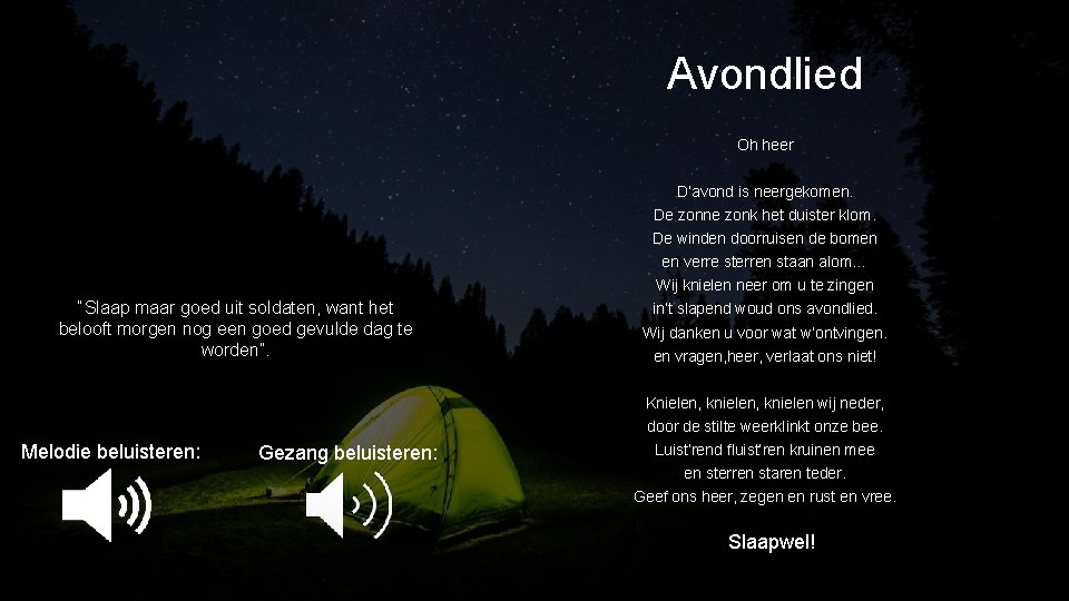 Avondlied Oh heer D’avond is neergekomen. De zonne zonk het duister klom. De winden