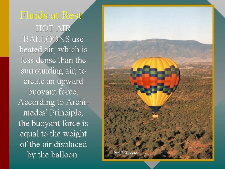 Fluids at Rest HOT AIR BALLOONS use heated air, which is less dense than