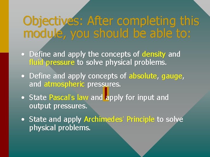 Objectives: After completing this module, you should be able to: • Define and apply