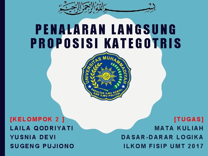 PENALARAN LANGSUNG PROPOSISI KATEGOTRIS [KELOMPOK 2 ] LAILA QODRIYATI YUSNIA DEVI SUGENG PUJIONO [TUGAS]