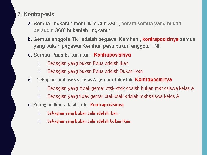 3. Kontraposisi a. Semua lingkaran memiliki sudut 360˚, berarti semua yang bukan bersudut 360˚