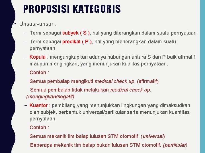 PROPOSISI KATEGORIS • Unsusr-unsur : – Term sebagai subyek ( S ), hal yang