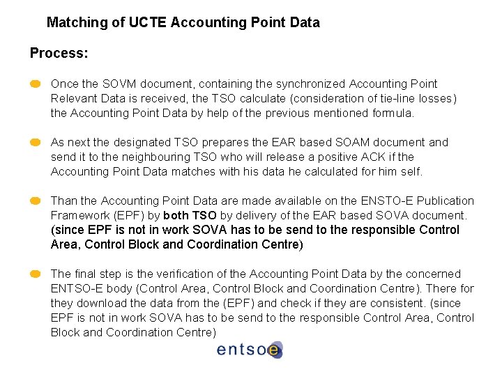 Matching of UCTE Accounting Point Data Process: Once the SOVM document, containing the synchronized Matching of UCTE Accounting Point Data Process: Once the SOVM document, containing the synchronized
