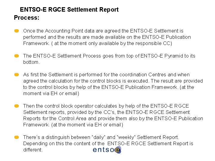 ENTSO-E RGCE Settlement Report Process: Once the Accounting Point data are agreed the ENTSO-E ENTSO-E RGCE Settlement Report Process: Once the Accounting Point data are agreed the ENTSO-E