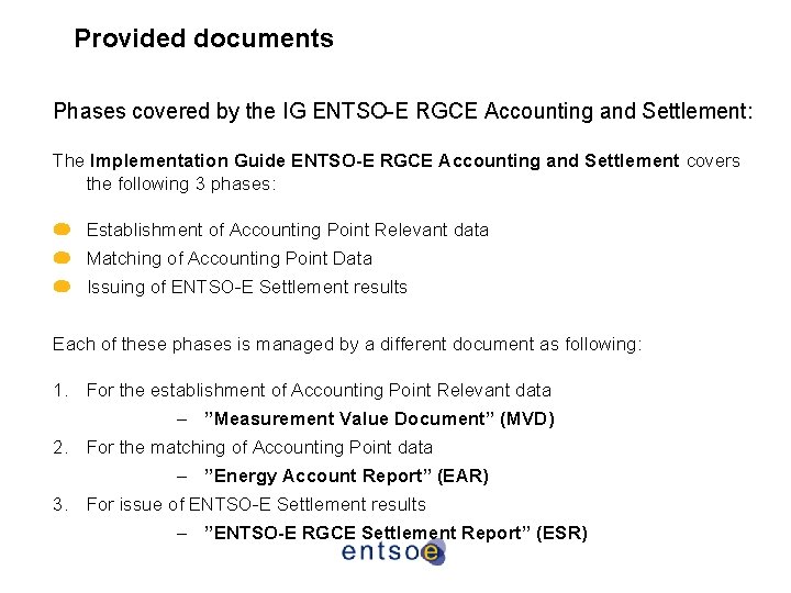 Provided documents Phases covered by the IG ENTSO-E RGCE Accounting and Settlement: The Implementation Provided documents Phases covered by the IG ENTSO-E RGCE Accounting and Settlement: The Implementation