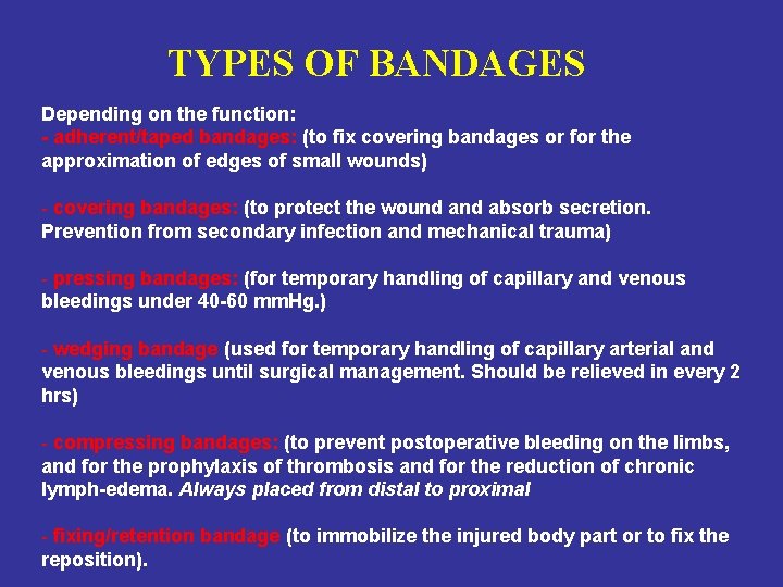 TYPES OF BANDAGES Depending on the function: - adherent/taped bandages: (to fix covering bandages