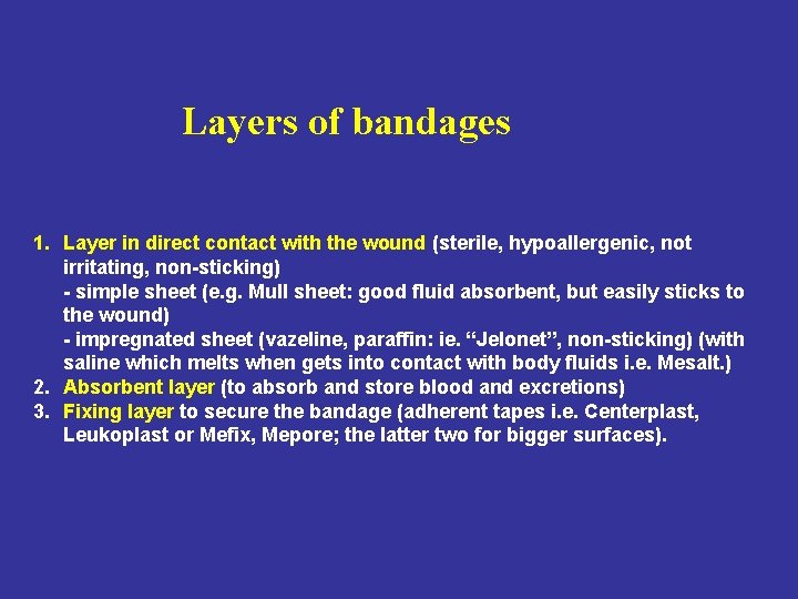 Layers of bandages 1. Layer in direct contact with the wound (sterile, hypoallergenic, not