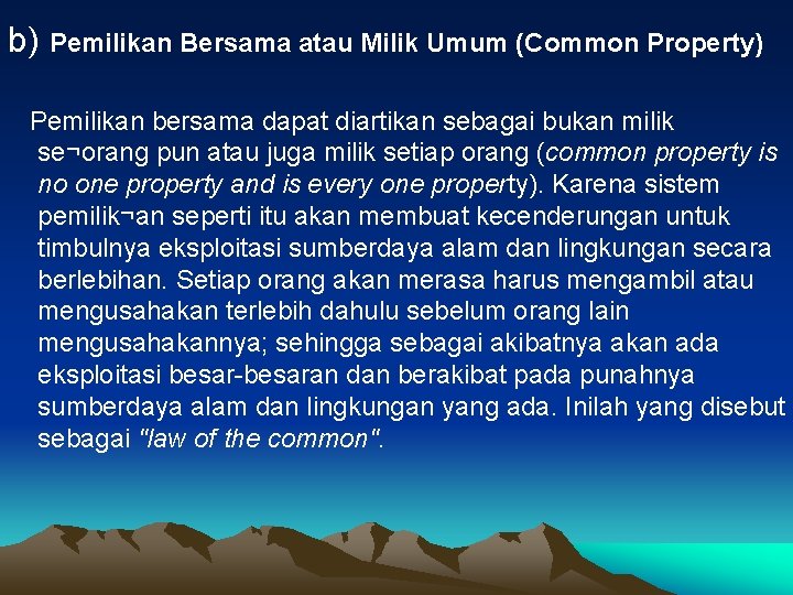 b) Pemilikan Bersama atau Milik Umum (Common Property) Pemilikan bersama dapat diartikan sebagai bukan