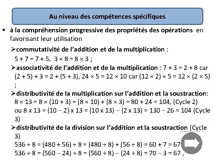 Au niveau des compétences spécifiques § à la compréhension progressive des propriétés des opérations Au niveau des compétences spécifiques § à la compréhension progressive des propriétés des opérations