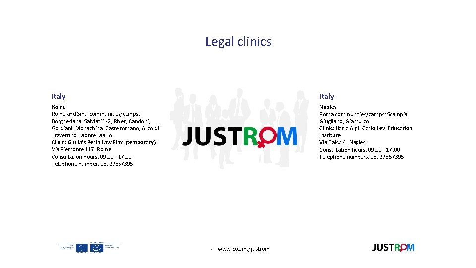 Legal clinics Italy Rome Roma and Sinti communities/camps: Borghesiana; Salviati 1 -2; River; Candoni; Legal clinics Italy Rome Roma and Sinti communities/camps: Borghesiana; Salviati 1 -2; River; Candoni;