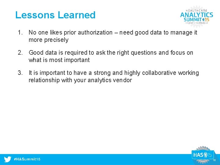 Lessons Learned 1. No one likes prior authorization – need good data to manage
