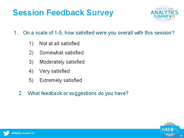 Session Feedback Survey 1. On a scale of 1 -5, how satisfied were you