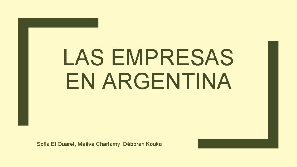 LAS EMPRESAS EN ARGENTINA Sofia El Ouaret, Maëva Chartamy, Déborah Kouka 