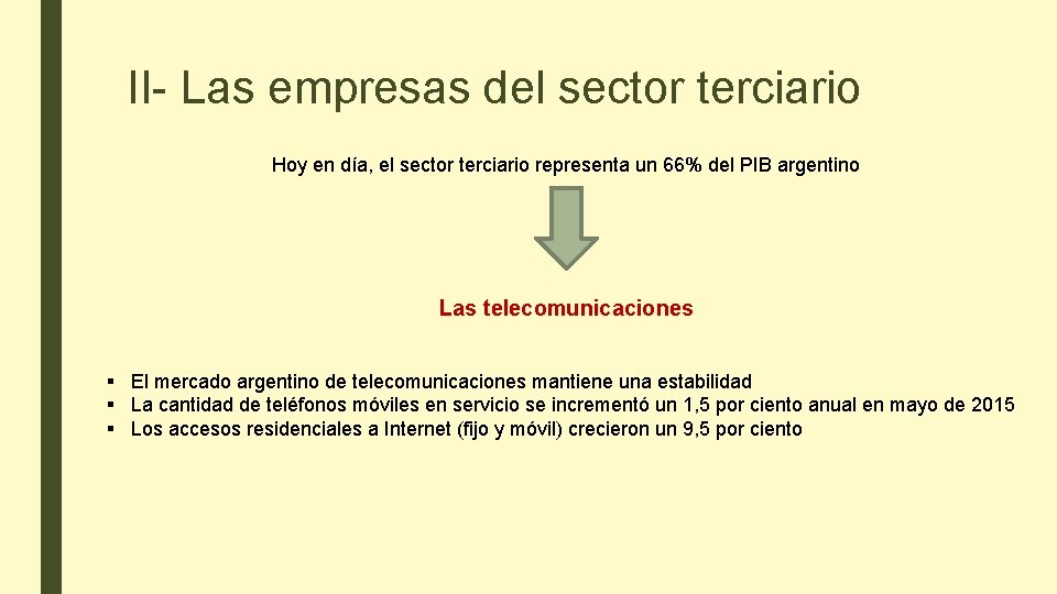 II- Las empresas del sector terciario Hoy en día, el sector terciario representa un