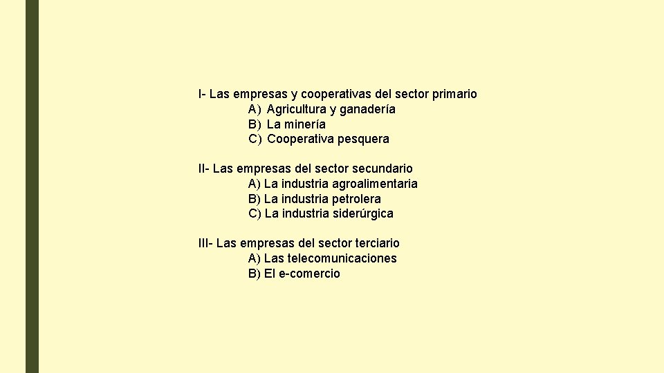 I- Las empresas y cooperativas del sector primario A) Agricultura y ganadería B) La