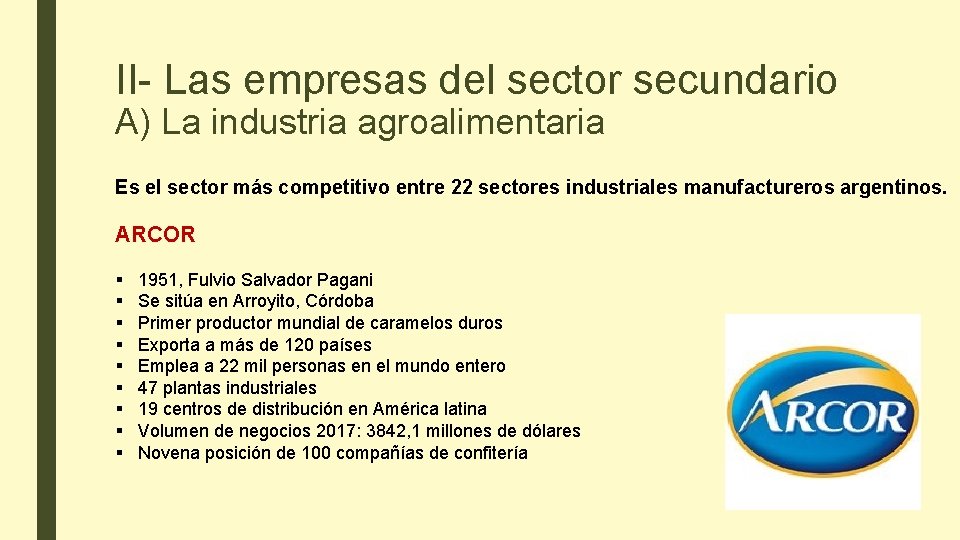 II- Las empresas del sector secundario A) La industria agroalimentaria Es el sector más